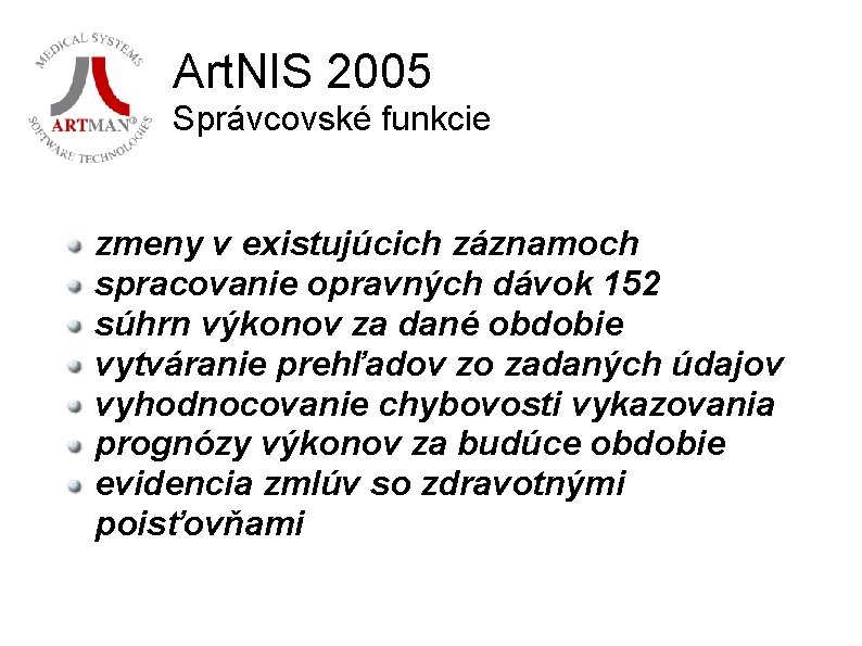 Art. NIS 2005 Správcovské funkcie zmeny v existujúcich záznamoch spracovanie opravných dávok 152 súhrn