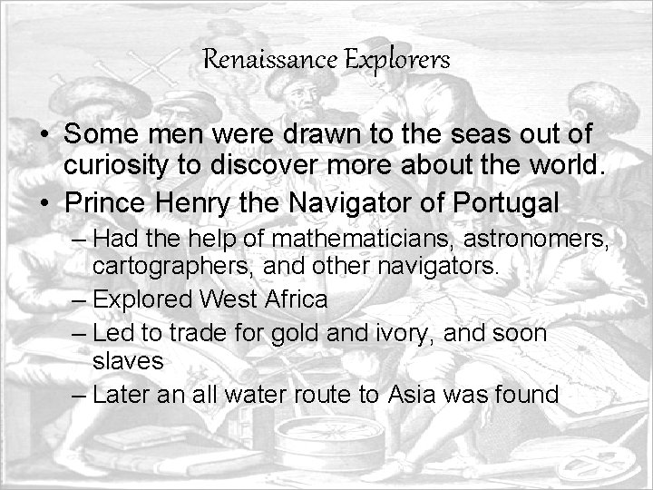 Renaissance Explorers • Some men were drawn to the seas out of curiosity to