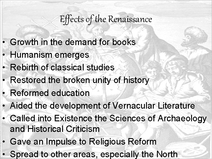 Effects of the Renaissance • • Growth in the demand for books Humanism emerges