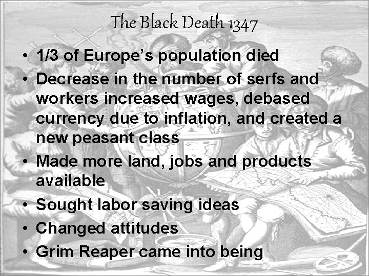The Black Death 1347 • 1/3 of Europe’s population died • Decrease in the