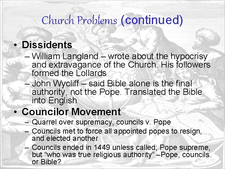 Church Problems (continued) • Dissidents – William Langland – wrote about the hypocrisy and