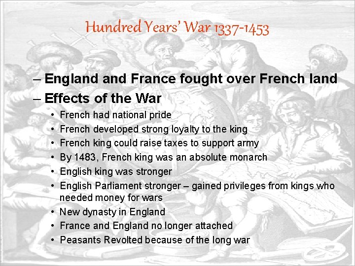 Hundred Years’ War 1337 -1453 – England France fought over French land – Effects