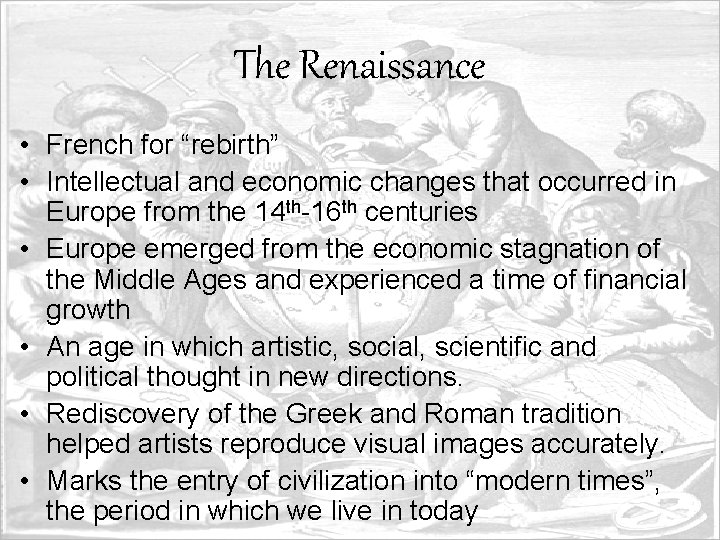 The Renaissance • French for “rebirth” • Intellectual and economic changes that occurred in