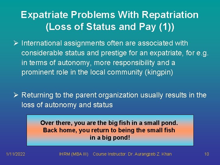 Expatriate Problems With Repatriation (Loss of Status and Pay (1)) Ø International assignments often Expatriate Problems With Repatriation (Loss of Status and Pay (1)) Ø International assignments often
