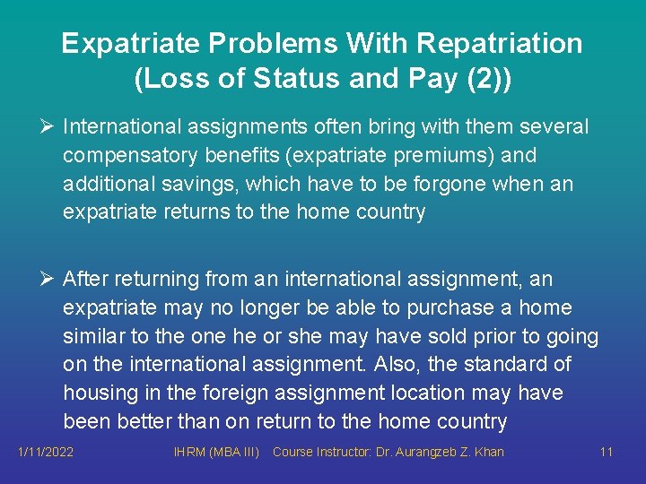Expatriate Problems With Repatriation (Loss of Status and Pay (2)) Ø International assignments often Expatriate Problems With Repatriation (Loss of Status and Pay (2)) Ø International assignments often