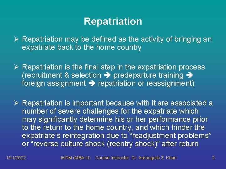 Repatriation Ø Repatriation may be defined as the activity of bringing an expatriate back Repatriation Ø Repatriation may be defined as the activity of bringing an expatriate back