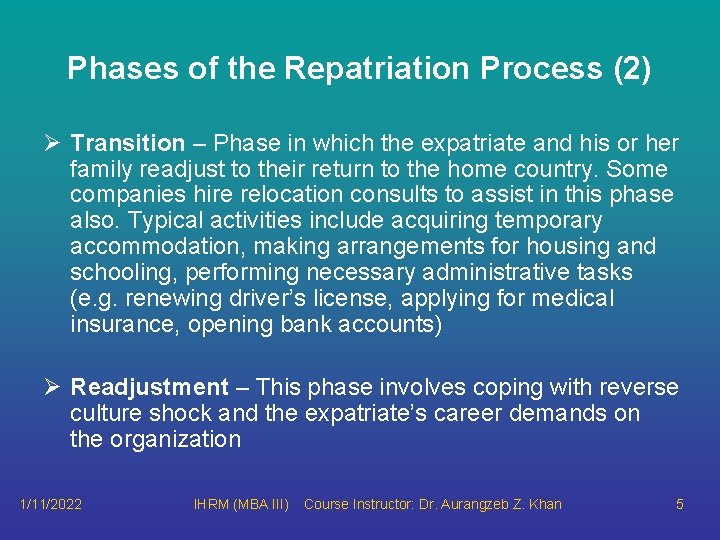 Phases of the Repatriation Process (2) Ø Transition – Phase in which the expatriate Phases of the Repatriation Process (2) Ø Transition – Phase in which the expatriate