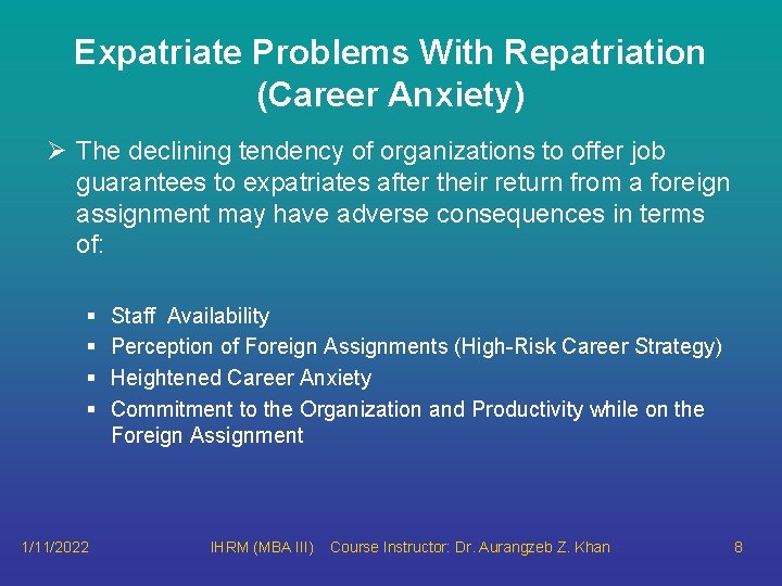 Expatriate Problems With Repatriation (Career Anxiety) Ø The declining tendency of organizations to offer Expatriate Problems With Repatriation (Career Anxiety) Ø The declining tendency of organizations to offer