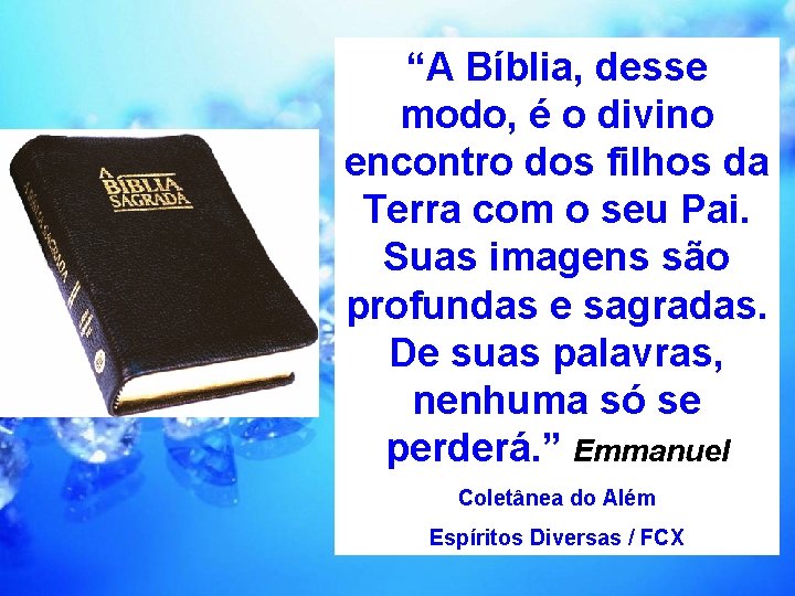 “A Bíblia, desse modo, é o divino encontro dos filhos da Terra com o
