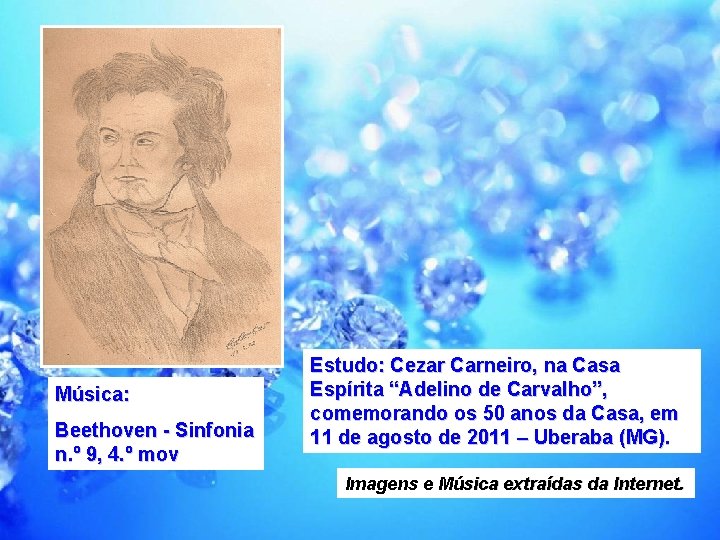 Música: Beethoven - Sinfonia n. º 9, 4. º mov Estudo: Cezar Carneiro, na