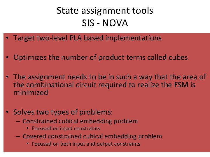 State assignment tools SIS - NOVA • Target two-level PLA based implementations • Optimizes