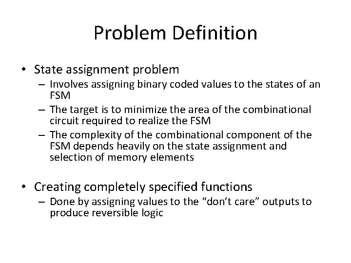 Problem Definition • State assignment problem – Involves assigning binary coded values to the