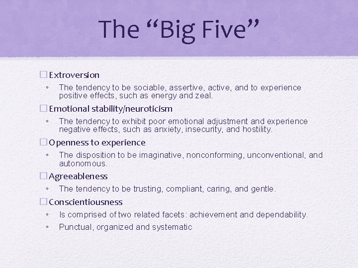 The “Big Five” � Extroversion ◦ The tendency to be sociable, assertive, active, and The “Big Five” � Extroversion ◦ The tendency to be sociable, assertive, active, and