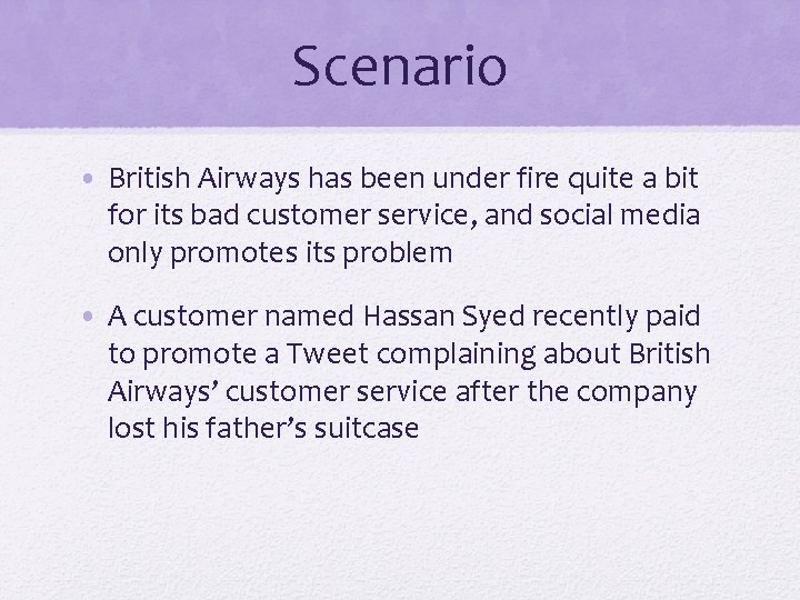 Scenario • British Airways has been under fire quite a bit for its bad Scenario • British Airways has been under fire quite a bit for its bad