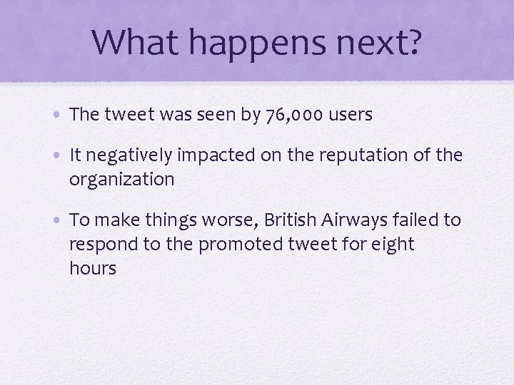 What happens next? • The tweet was seen by 76, 000 users • It What happens next? • The tweet was seen by 76, 000 users • It