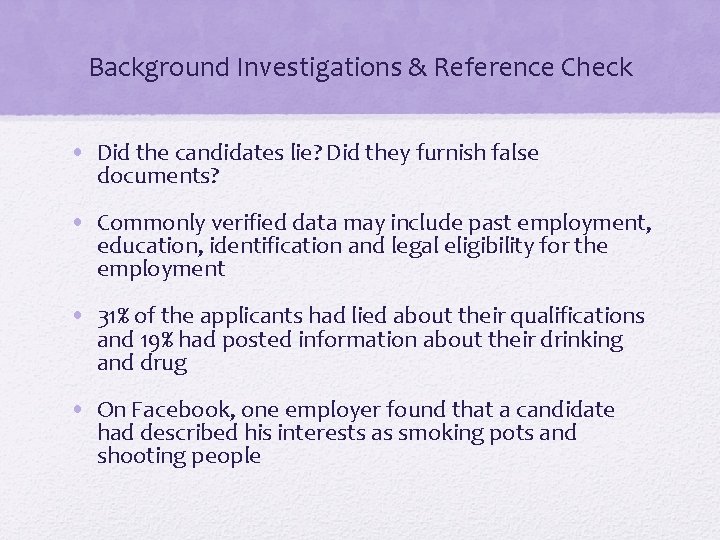Background Investigations & Reference Check • Did the candidates lie? Did they furnish false Background Investigations & Reference Check • Did the candidates lie? Did they furnish false