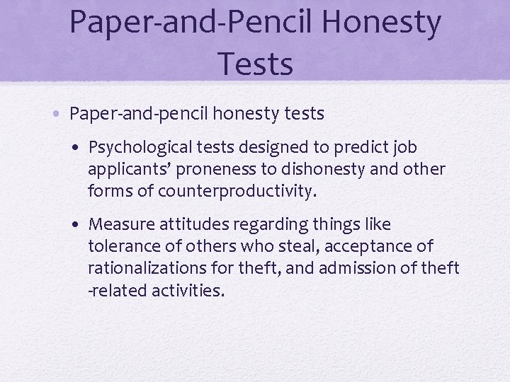 Paper-and-Pencil Honesty Tests • Paper-and-pencil honesty tests • Psychological tests designed to predict job Paper-and-Pencil Honesty Tests • Paper-and-pencil honesty tests • Psychological tests designed to predict job