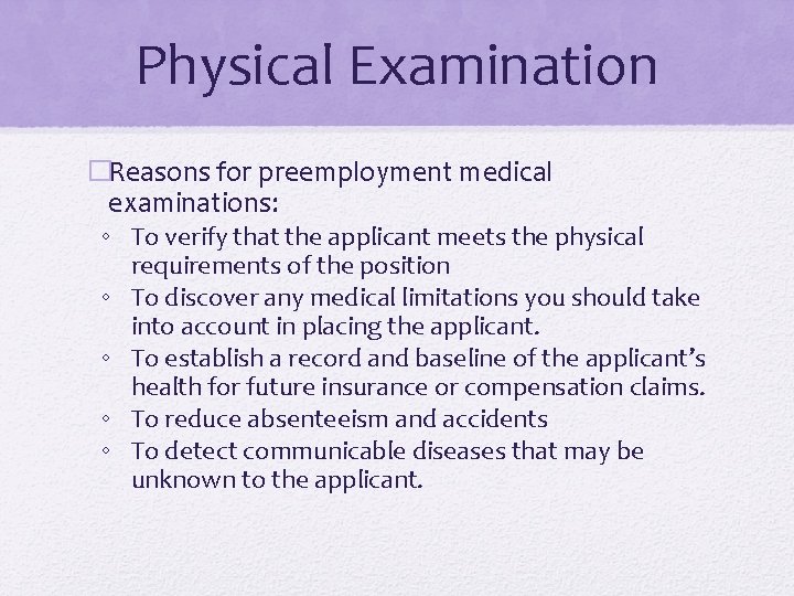 Physical Examination �Reasons for preemployment medical examinations: ◦ To verify that the applicant meets Physical Examination �Reasons for preemployment medical examinations: ◦ To verify that the applicant meets