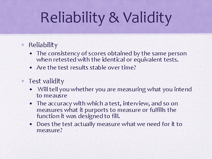 Reliability & Validity • Reliability • The consistency of scores obtained by the same Reliability & Validity • Reliability • The consistency of scores obtained by the same
