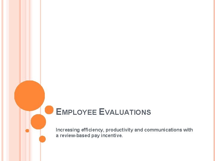 EMPLOYEE EVALUATIONS Increasing efficiency, productivity and communications with a review-based pay incentive. 