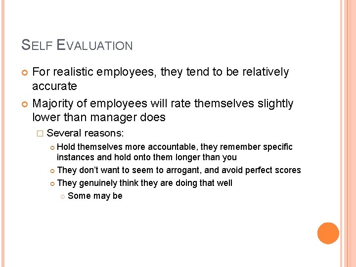 SELF EVALUATION For realistic employees, they tend to be relatively accurate Majority of employees