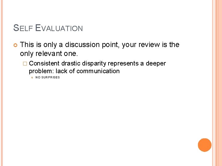 SELF EVALUATION This is only a discussion point, your review is the only relevant