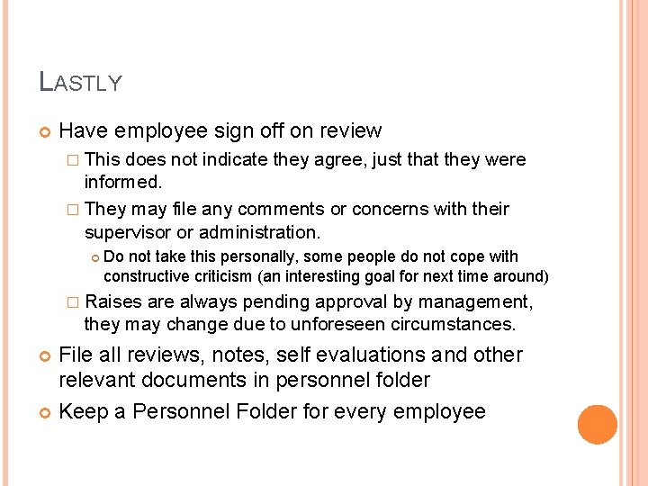 LASTLY Have employee sign off on review � This does not indicate they agree,