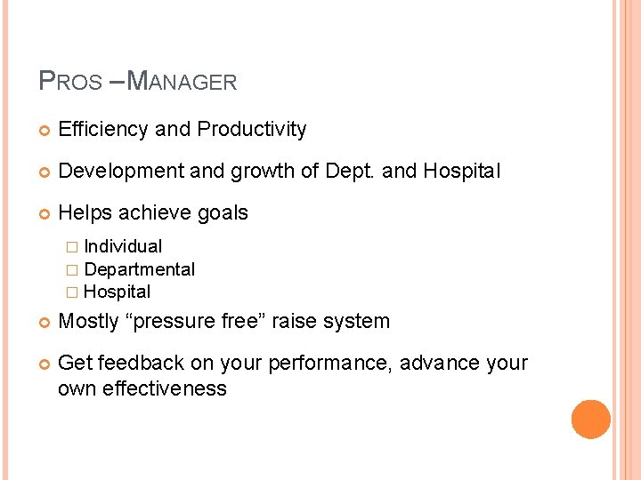 PROS – MANAGER Efficiency and Productivity Development and growth of Dept. and Hospital Helps