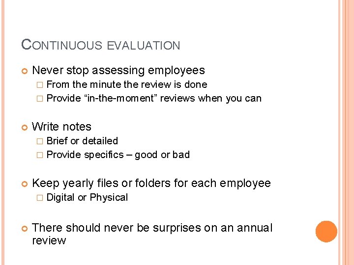 CONTINUOUS EVALUATION Never stop assessing employees � From the minute the review is done