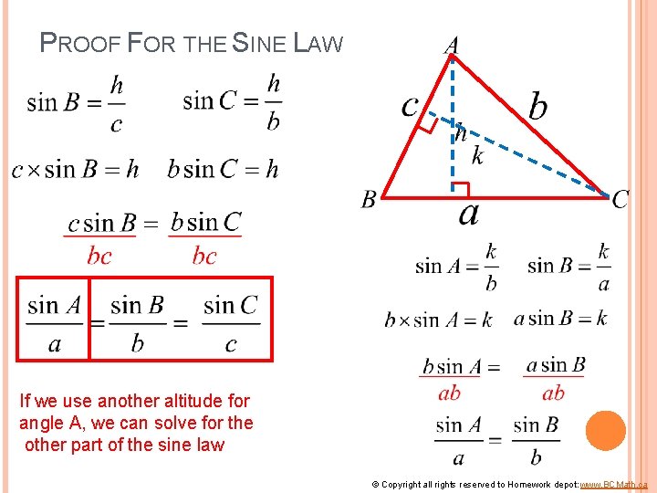 PROOF FOR THE SINE LAW If we use another altitude for angle A, we