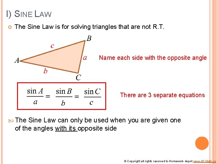 I) SINE LAW The Sine Law is for solving triangles that are not R.