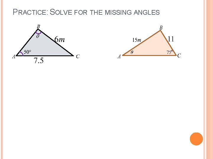 PRACTICE: SOLVE FOR THE MISSING ANGLES 