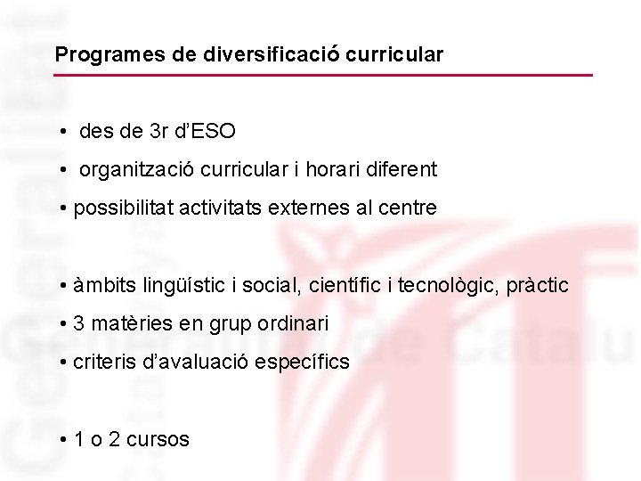 Programes de diversificació curricular • des de 3 r d’ESO • organització curricular i