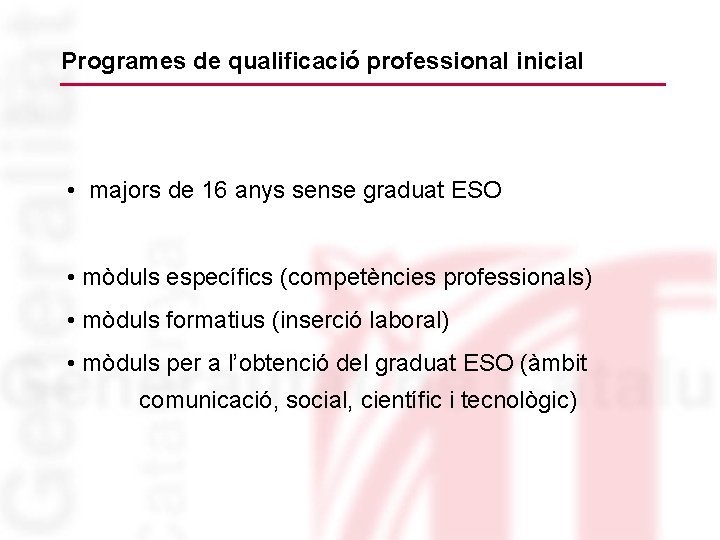 Programes de qualificació professional inicial • majors de 16 anys sense graduat ESO •
