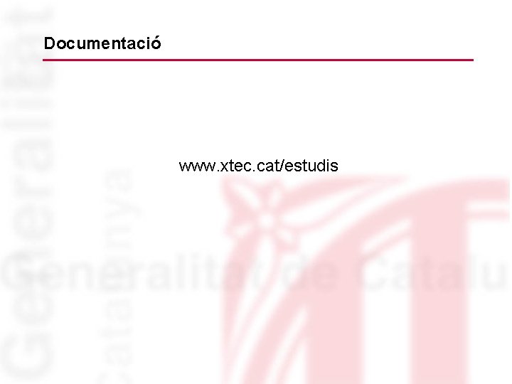 Documentació www. xtec. cat/estudis 