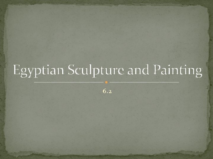 Egyptian Sculpture and Painting 6. 2 