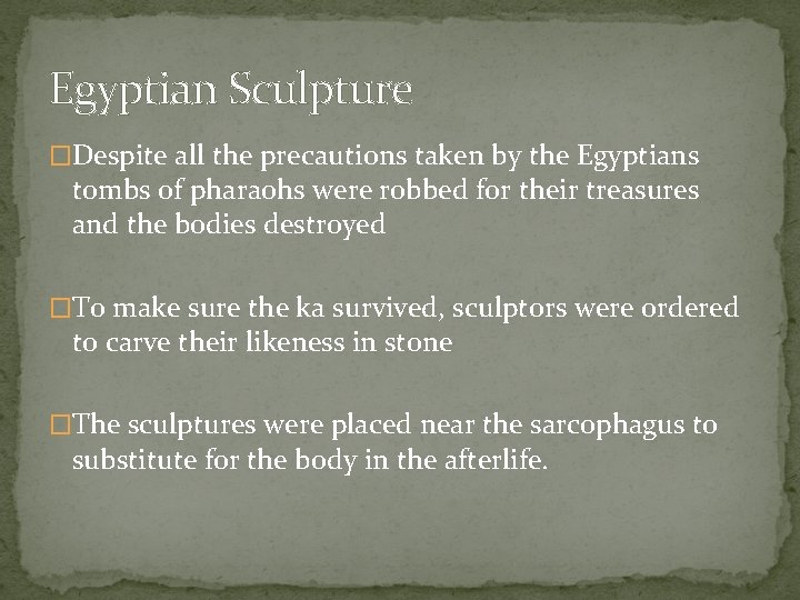 Egyptian Sculpture �Despite all the precautions taken by the Egyptians tombs of pharaohs were