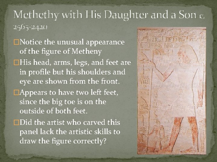 Methethy with His Daughter and a Son c. 2565 -2420 �Notice the unusual appearance