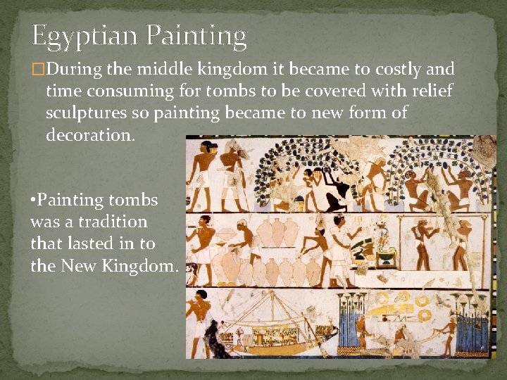 Egyptian Painting �During the middle kingdom it became to costly and time consuming for