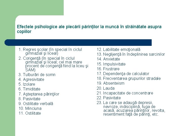 Efectele psihologice ale plecării părinţilor la muncă în străinătate asupra copiilor 1. Regres şcolar