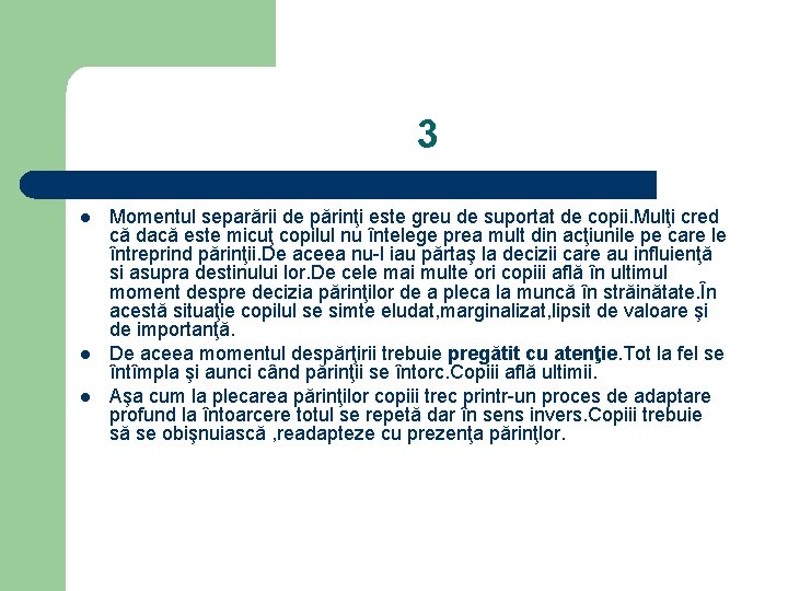 3 l l l Momentul separării de părinţi este greu de suportat de copii.
