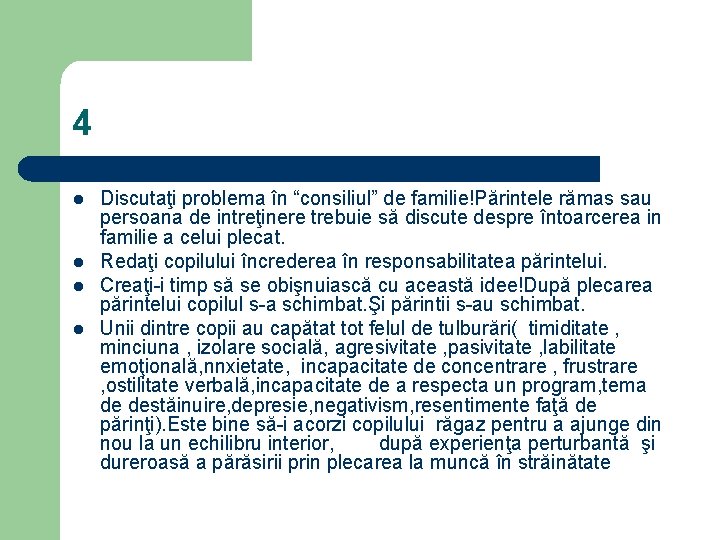 4 l l Discutaţi problema în “consiliul” de familie!Părintele rămas sau persoana de intreţinere