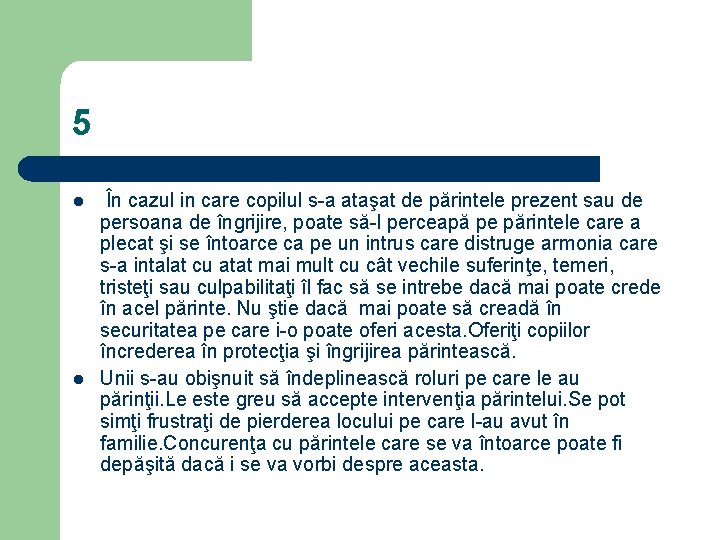 5 l l În cazul in care copilul s-a ataşat de părintele prezent sau
