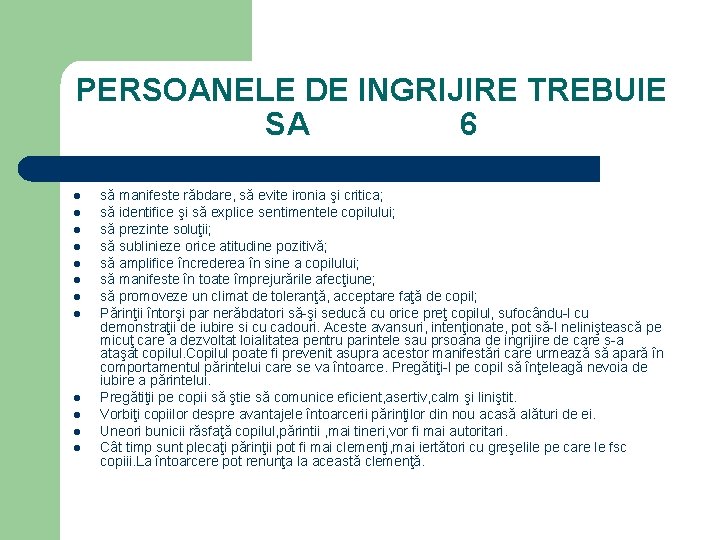 PERSOANELE DE INGRIJIRE TREBUIE SA 6 l l l să manifeste răbdare, să evite