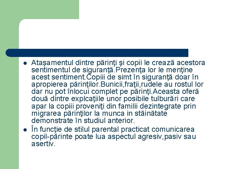 l l Ataşamentul dintre părinţi şi copii le crează acestora sentimentul de siguranţă. Prezenţa