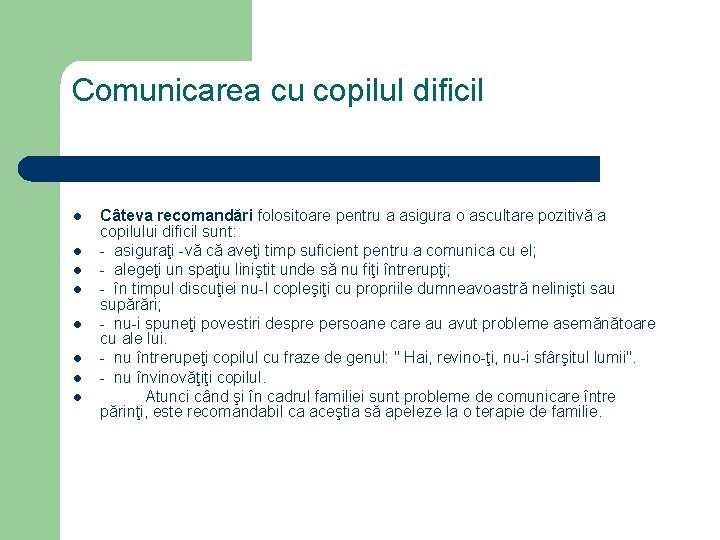 Comunicarea cu copilul dificil l l l l Câteva recomandări folositoare pentru a asigura