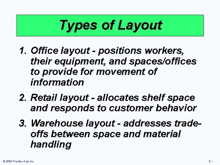 Types of Layout 1. Office layout - positions workers, their equipment, and spaces/offices to Types of Layout 1. Office layout - positions workers, their equipment, and spaces/offices to