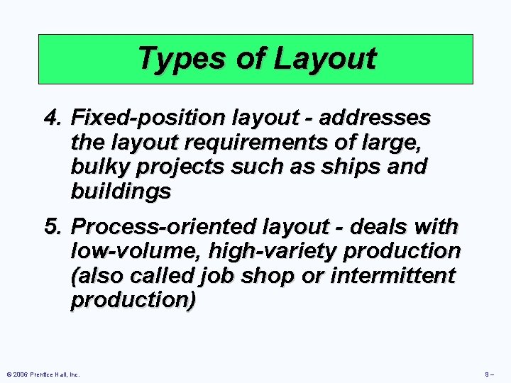 Types of Layout 4. Fixed-position layout - addresses the layout requirements of large, bulky Types of Layout 4. Fixed-position layout - addresses the layout requirements of large, bulky