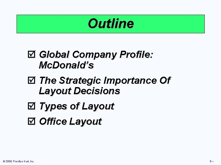 Outline þ Global Company Profile: Mc. Donald’s þ The Strategic Importance Of Layout Decisions Outline þ Global Company Profile: Mc. Donald’s þ The Strategic Importance Of Layout Decisions