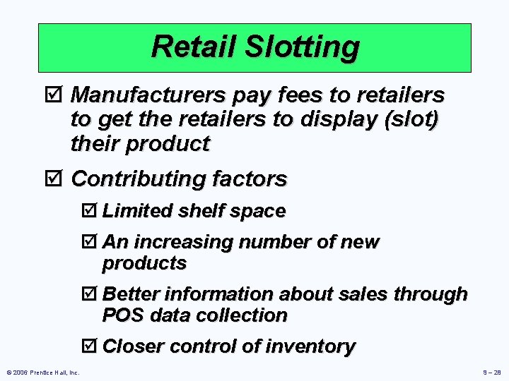 Retail Slotting þ Manufacturers pay fees to retailers to get the retailers to display Retail Slotting þ Manufacturers pay fees to retailers to get the retailers to display